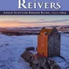 Border Reivers: Anglo-Scottish Border Raids, 1513-1603