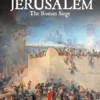 Storm Over Jerusalem: The Roman Siege