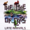 The Isle of Cats: Late Arrivals (Exp.)