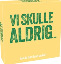 Vi skulle aldrig...
