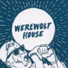 Werewolf House